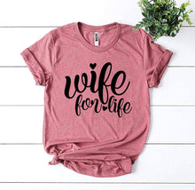 Load image into Gallery viewer, Wife For Life T-shirt