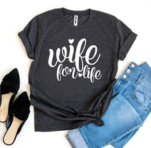 Load image into Gallery viewer, Wife For Life T-shirt