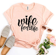 Load image into Gallery viewer, Wife For Life T-shirt